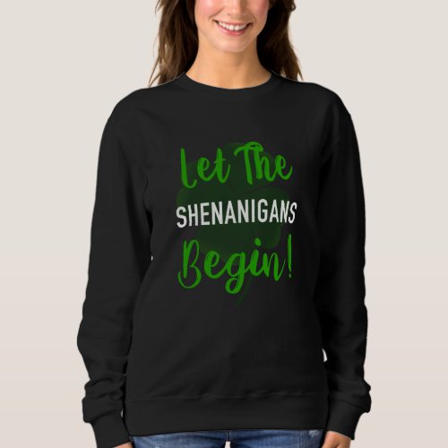 Let The Shenanigans Begin Sweatshirt
