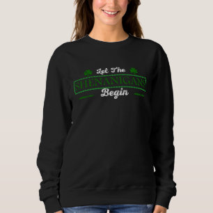 Let the Shenanigans Begin Sweatshirt