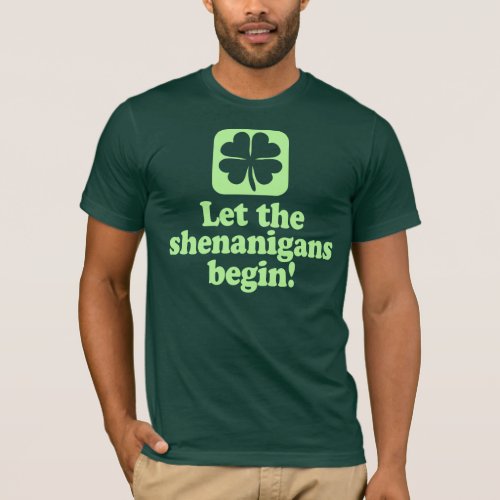 Let The Shenanigans Begin T_Shirt