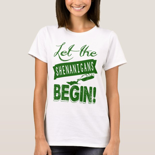 Let the Shenanigans Begin T-Shirt (Front)