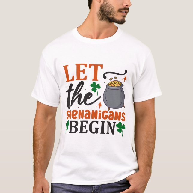 Let the Shenanigans Begin T-Shirt (Front)