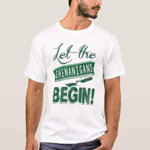 Let the Shenanigans Begin T-Shirt