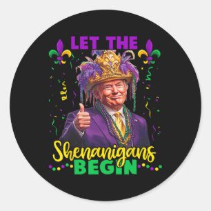 Let The Shenanigans Begin Trump Mardi Gras Men Wom Classic Round Sticker