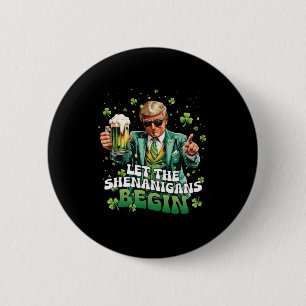 Let The Shenanigans Begin Trump St Patrick's Day 1 Button