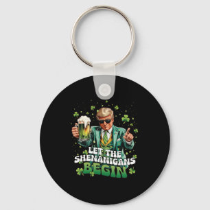 Let The Shenanigans Begin Trump St Patrick's Day 1 Keychain