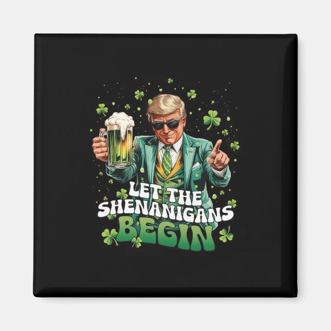 Let The Shenanigans Begin Trump St Patrick's Day 1 Magnet (Front)