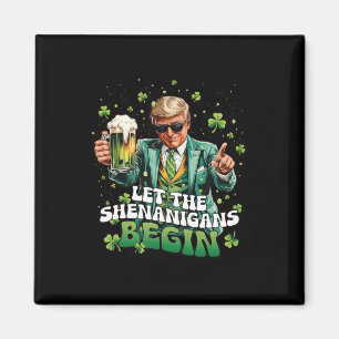 Let The Shenanigans Begin Trump St Patrick's Day 1 Magnet