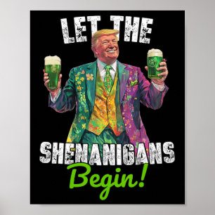 Let The Shenanigans Begin Trump St Patrick's Day F Poster