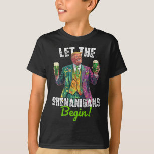 Let The Shenanigans Begin Trump St Patrick's Day F T-Shirt