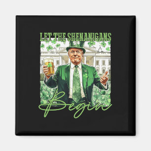 Let The Shenanigans Begin Trump St Patrick's Day Magnet