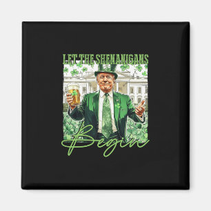 Let The Shenanigans Begin Trump St Patrick's Day Magnet