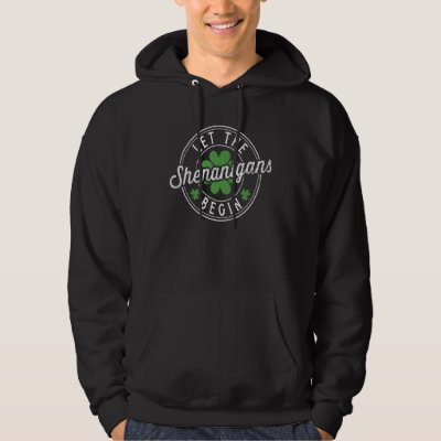 Let the shenanigans begin with shamrock for St Pat Hoodie