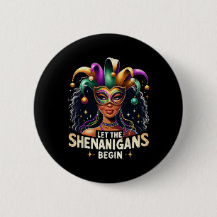 Let The Shenanigans Women Girls Begin Mardi Gras H Button
