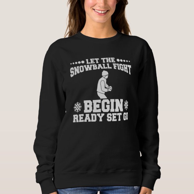 Let The Snowball Fight Begin Ready Set Go Winter Sweatshirt (Front)