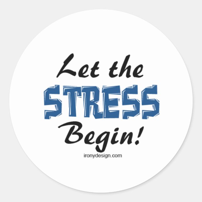 Let The Stress Begin Classic Round Sticker (Front)
