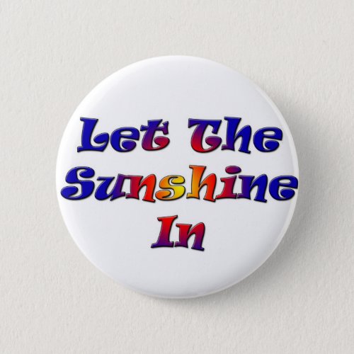 Let The Sunshine In 6 Cm Round Badge Button