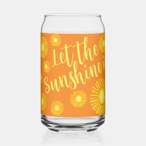Let the Sunshine In  Can Glass