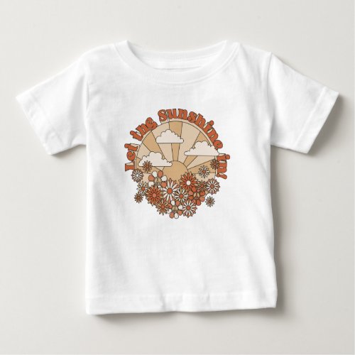 Let the Sunshine In Groovy Daisy Hippie Flowers Baby T_Shirt