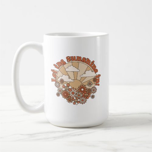 Let the Sunshine In Groovy Daisy Hippie Flowers Coffee Mug