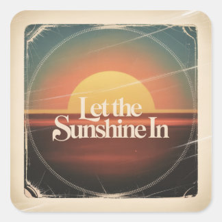 Let The Sunshine In Square Sticker