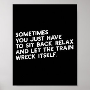 Let The Train Wreck Itself Funny Metaphorical  Poster