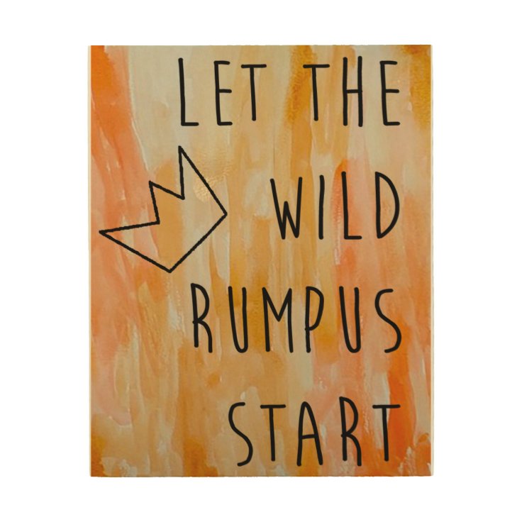 Let the Wild Rumpus Start - wood wall poster | Zazzle
