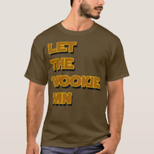 Let The Wookie Win  T-Shirt