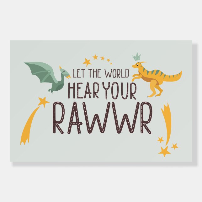 Let the World Hear Your Roar Foam Board (Front)