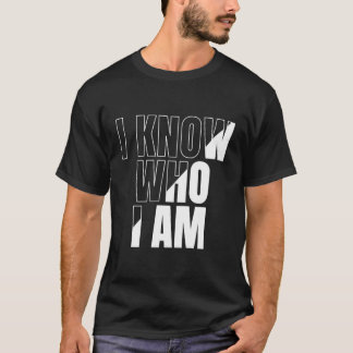 Let The World Know Who You Are T-Shirt
