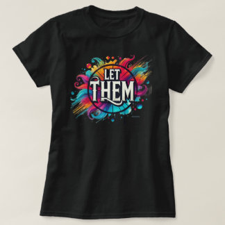 Let Them Color Splash Positive Vibes T-Shirt