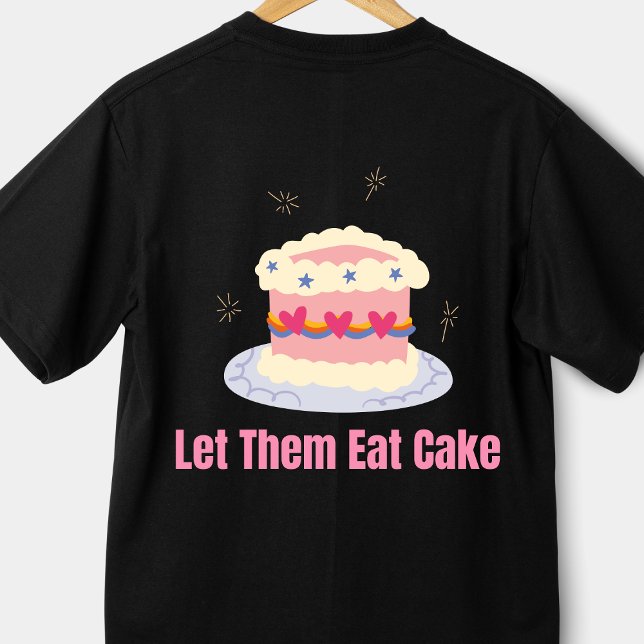 Let Them Eat Cake Marie Antoinette  T-Shirt (Creator Uploaded)