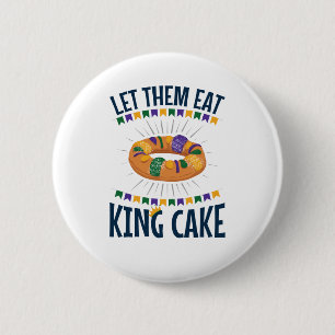 Let Them Eat King Cake Funny Mardi Gras Button