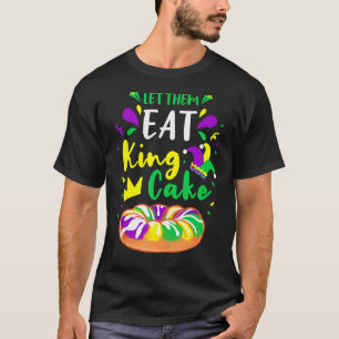 Let Them Eat King Cake Mardi Gras 1 T-Shirt