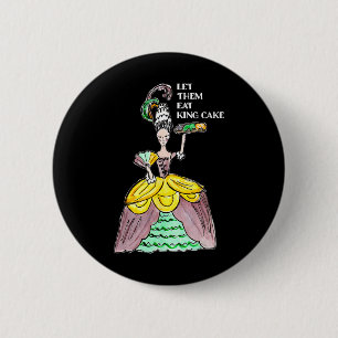Let Them Eat King Cake Mardi Gras Food Lover Parad Button