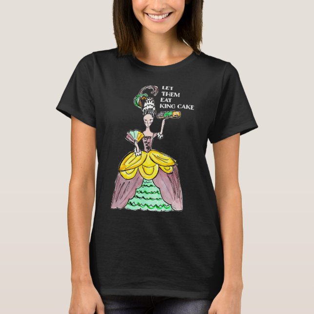 Let Them Eat King Cake Mardi Gras Food Lover Parad T-Shirt (Front)
