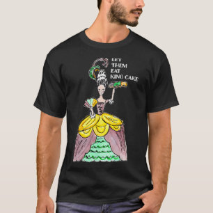 Let Them Eat King Cake Mardi Gras Food Lover Parad T-Shirt