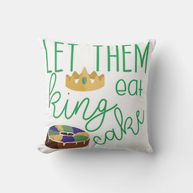 Let Them Eat (( KING )) Cake! Throw Pillow (Front)