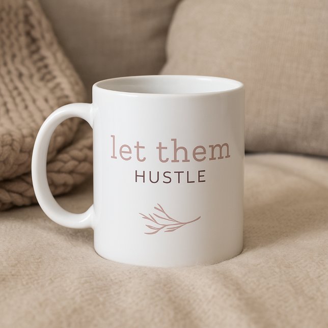 Let them Hustle Cozy Calm Mug (Creator Uploaded)