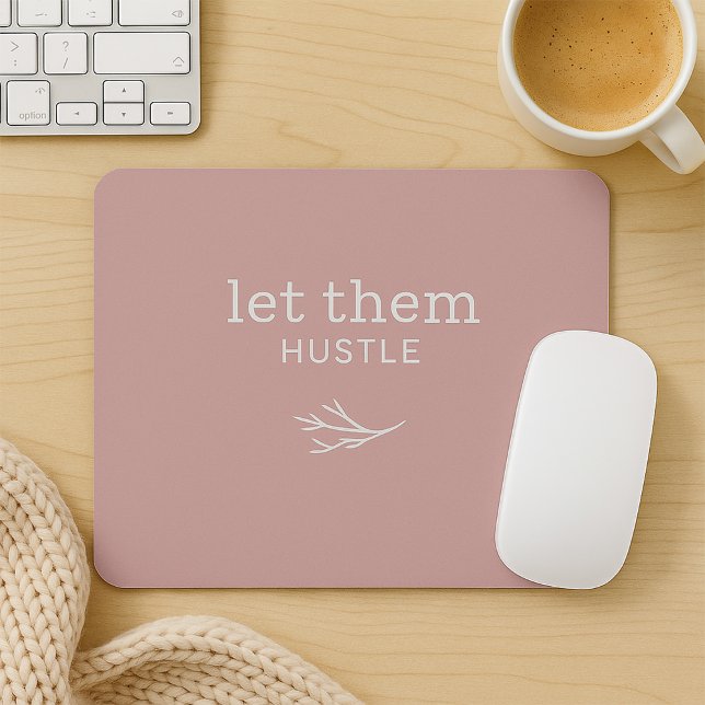 Let Them Hustle Dusty Mauve Motivational Mousepad (Creator Uploaded)