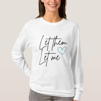 Let Them Let Me Long-sleeve Crew Neck Shirt