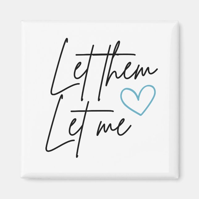 Let Them Let Me Magnet (Front)
