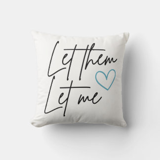Let Them Let Me Throw Pillow