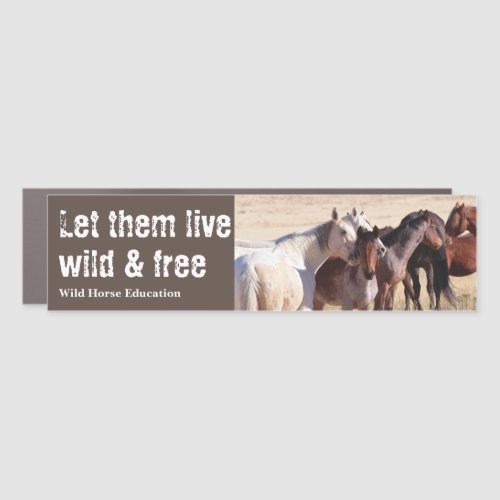 Let Them Live Wild and Free WHE Car Magnet