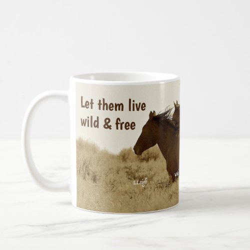 Let Them Live Wild and Free WHE Coffee Mug