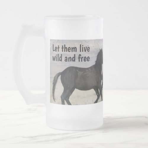 Let Them Live Wild and Free WHE Frosted Glass Beer Mug