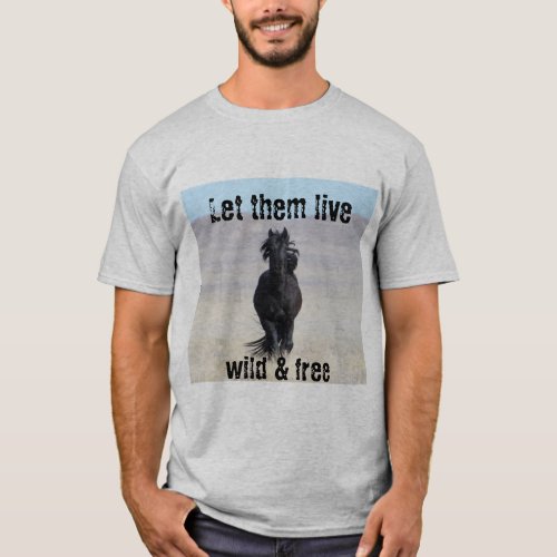Let Them Live Wild and Free WHE T_Shirt