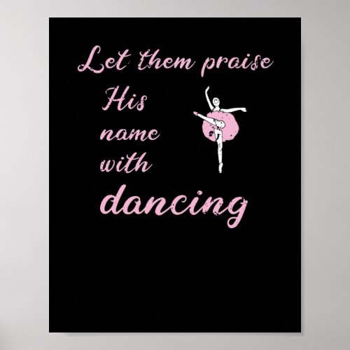 Let Them Praise Name Dancing Bible Verse Ballet Poster