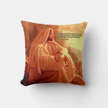 Let Them Praise The Name Of The Lord Pillow by Ronspassionfordesign at Zazzle