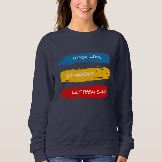 Let Them Sleep Sweatshirt (Front)