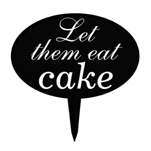 Let then Eat Cake Pick in black and white